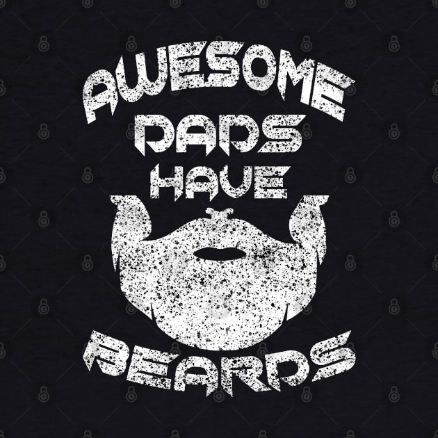 Father Day Awesome Dads Have Beards by raeex